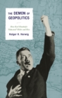 The Demon of Geopolitics : How Karl Haushofer "Educated" Hitler and Hess - Book