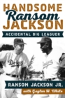 Handsome Ransom Jackson : Accidental Big Leaguer - eBook