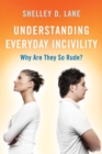 Understanding Everyday Incivility : Why Are They So Rude? - eBook