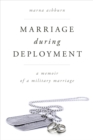 Marriage During Deployment : A Memoir of a Military Marriage - Book