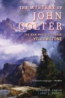 Mystery of John Colter : The Man Who Discovered Yellowstone - eBook