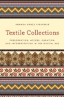 Textile Collections : Preservation, Access, Curation, and Interpretation in the Digital Age - eBook