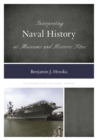 Interpreting Naval History at Museums and Historic Sites - eBook