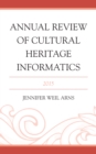 Annual Review of Cultural Heritage Informatics : 2015 - Book