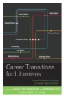 Career Transitions for Librarians : Proven Strategies for Moving to Another Type of Library - Book