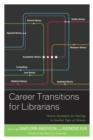 Career Transitions for Librarians : Proven Strategies for Moving to Another Type of Library - eBook