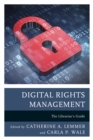Digital Rights Management : The Librarian's Guide - eBook