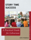 Story Time Success : A Practical Guide for Librarians - eBook