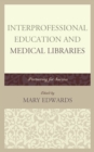 Interprofessional Education and Medical Libraries : Partnering for Success - Book