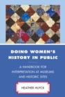 Doing Women's History in Public : A Handbook for Interpretation at Museums and Historic Sites - Book