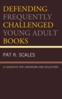 Defending Frequently Challenged Young Adult Books : A Handbook for Librarians and Educators - Book
