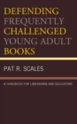 Defending Frequently Challenged Young Adult Books : A Handbook for Librarians and Educators - eBook