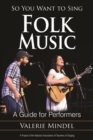 So You Want to Sing Folk Music : A Guide for Performers - Book