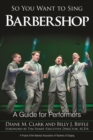 So You Want to Sing Barbershop : A Guide for Performers - eBook