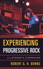 Experiencing Progressive Rock : A Listener's Companion - Book