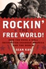 Rockin' the Free World! : How the Rock & Roll Revolution Changed America and the World - eBook