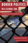 Border Politics in a Global Era : Comparative Perspectives - Book