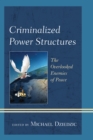 Criminalized Power Structures : The Overlooked Enemies of Peace - Book