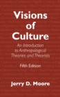 Visions of Culture : An Introduction to Anthropological Theories and Theorists - Book