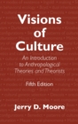 Visions of Culture : An Introduction to Anthropological Theories and Theorists - eBook