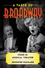 Taste of Broadway : Food in Musical Theater - eBook