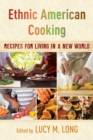 Ethnic American Cooking : Recipes for Living in a New World - Book