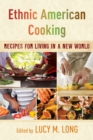 Ethnic American Cooking : Recipes for Living in a New World - eBook