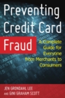 Preventing Credit Card Fraud : A Complete Guide for Everyone from Merchants to Consumers - eBook