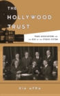 The Hollywood Trust : Trade Associations and the Rise of the Studio System - eBook