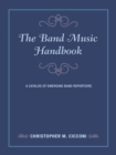 Band Music Handbook : A Catalog of Emerging Band Repertoire - eBook