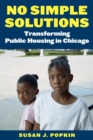 No Simple Solutions : Transforming Public Housing in Chicago - eBook