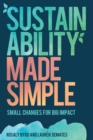 Sustainability Made Simple : Small Changes for Big Impact - eBook