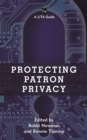 Protecting Patron Privacy : A LITA Guide - Book