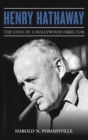 Henry Hathaway : The Lives of a Hollywood Director - Book