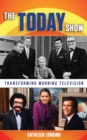 The Today Show : Transforming Morning Television - Book