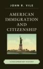 American Immigration and Citizenship : A Documentary History - eBook