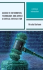 Access to Information, Technology, and Justice : A Critical Intersection - Book
