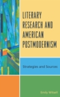 Literary Research and American Postmodernism : Strategies and Sources - Book
