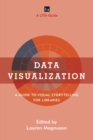 Data Visualization : A Guide to Visual Storytelling for Libraries - eBook