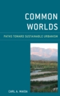 Common Worlds : Paths Toward Sustainable Urbanism - eBook