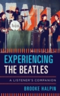 Experiencing the Beatles : A Listener's Companion - Book