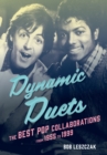 Dynamic Duets : The Best Pop Collaborations from 1955 to 1999 - Book