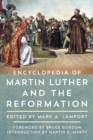 Encyclopedia of Martin Luther and the Reformation - Book