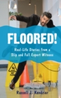 Floored! : Real-Life Stories from a Slip and Fall Expert Witness - eBook