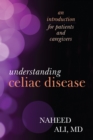 Understanding Celiac Disease : An Introduction for Patients and Caregivers - Book