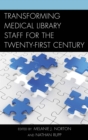 Transforming Medical Library Staff for the Twenty-First Century - eBook