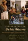 Introduction to Public History : Interpreting the Past, Engaging Audiences - Book