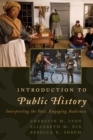 Introduction to Public History : Interpreting the Past, Engaging Audiences - eBook
