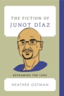 The Fiction of Junot Diaz : Reframing the Lens - Book