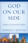 God on Our Side : Religion in International Affairs - eBook